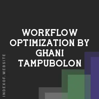 Workflow Optimization by Ghani Tampubolon | Indexof