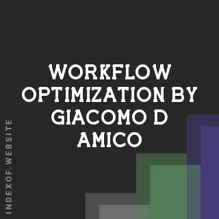 Workflow Optimization by Giacomo D Amico | Indexof