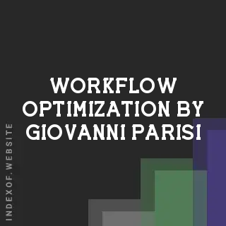 Workflow Optimization by Giovanni Parisi | Indexof