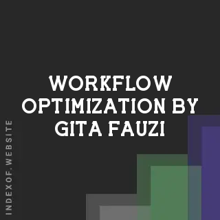 Workflow Optimization by Gita Fauzi | Indexof