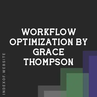 Workflow Optimization by Grace Thompson | Indexof