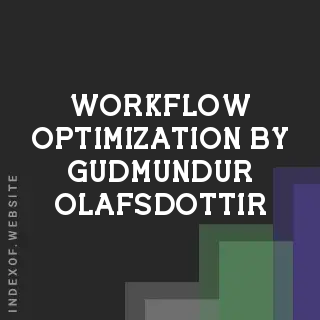 Workflow Optimization by Gudmundur Olafsdottir | Indexof