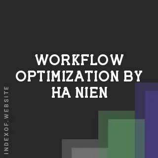 Workflow Optimization by Ha Nien | Indexof