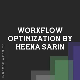 Workflow Optimization by Heena Sarin | Indexof