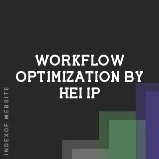 Workflow Optimization by Hei Ip | Indexof