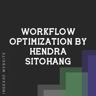 Workflow Optimization by Hendra Sitohang | Indexof