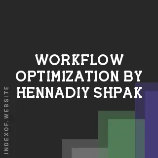 Workflow Optimization by Hennadiy Shpak | Indexof