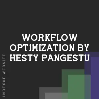 Workflow Optimization by Hesty Pangestu | Indexof