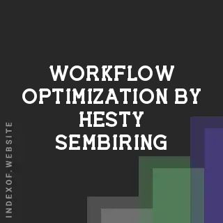 Workflow Optimization by Hesty Sembiring | Indexof