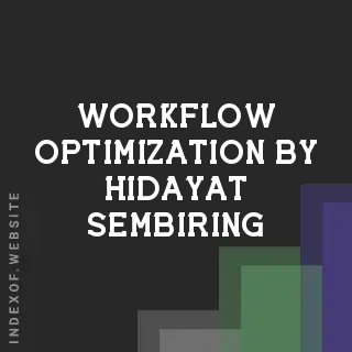 Workflow Optimization by Hidayat Sembiring | Indexof