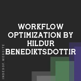 Workflow Optimization by Hildur Benediktsdottir | Indexof