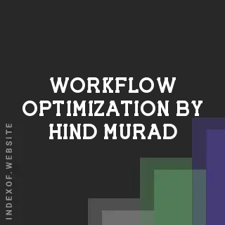 Workflow Optimization by Hind Murad | Indexof