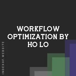 Workflow Optimization by Ho Lo | Indexof