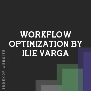 Workflow Optimization by Ilie Varga | Indexof