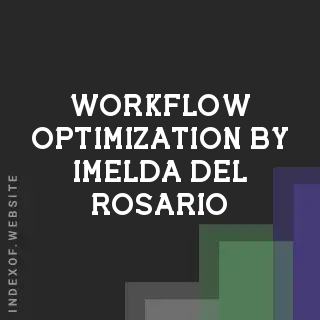 Workflow Optimization by Imelda Del Rosario | Indexof