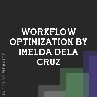 Workflow Optimization by Imelda Dela Cruz | Indexof
