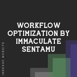 Workflow Optimization by Immaculate Sentamu | Indexof