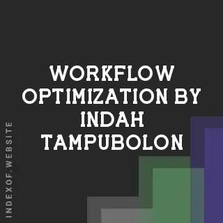 Workflow Optimization by Indah Tampubolon | Indexof