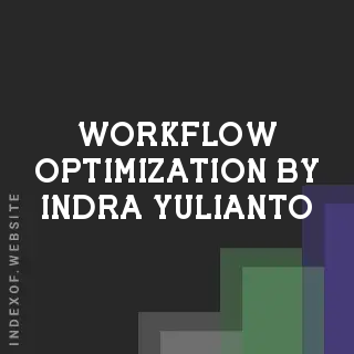 Workflow Optimization by Indra Yulianto | Indexof