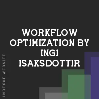 Workflow Optimization by Ingi Isaksdottir | Indexof
