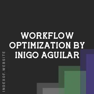 Workflow Optimization by Inigo Aguilar | Indexof