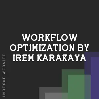 Workflow Optimization by Irem Karakaya | Indexof