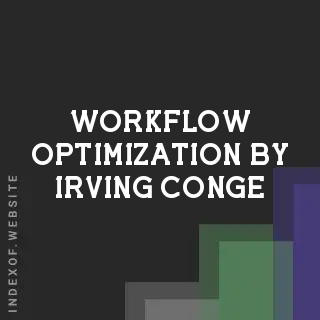 Workflow Optimization by Irving Conge | Indexof
