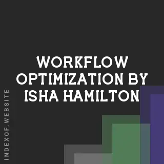 Workflow Optimization by Isha Hamilton | Indexof