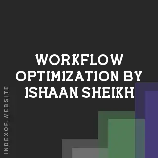 Workflow Optimization by Ishaan Sheikh | Indexof