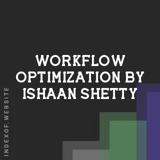 Workflow Optimization by Ishaan Shetty | Indexof