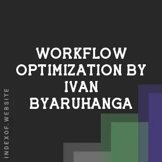 Workflow Optimization by Ivan Byaruhanga | Indexof