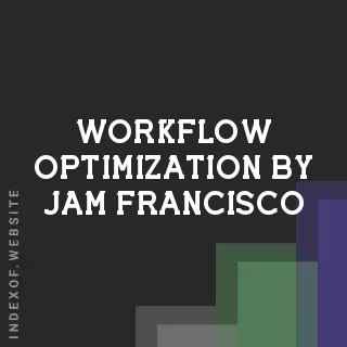 Workflow Optimization by Jam Francisco | Indexof