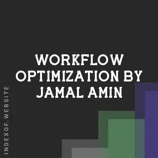 Workflow Optimization by Jamal Amin | Indexof