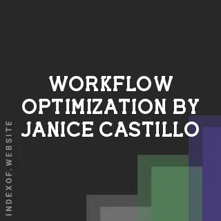 Workflow Optimization by Janice Castillo | Indexof