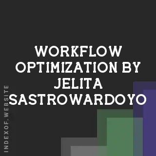 Workflow Optimization by Jelita Sastrowardoyo | Indexof
