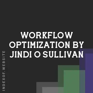 Workflow Optimization by Jindi O Sullivan | Indexof