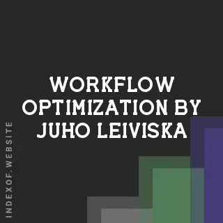 Workflow Optimization by Juho Leiviska | Indexof