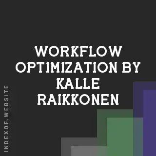 Workflow Optimization by Kalle Raikkonen | Indexof