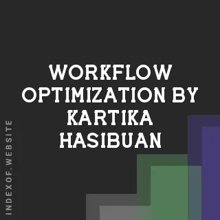 Workflow Optimization by Kartika Hasibuan | Indexof