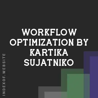 Workflow Optimization by Kartika Sujatniko | Indexof