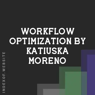 Workflow Optimization by Katiuska Moreno | Indexof