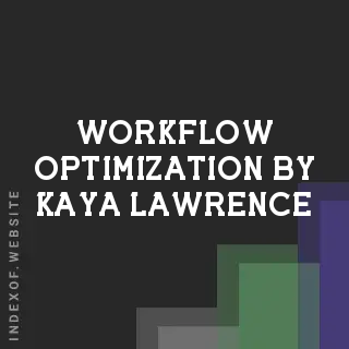Workflow Optimization by Kaya Lawrence | Indexof