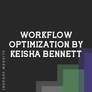 Workflow Optimization by Keisha Bennett | Indexof