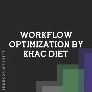 Workflow Optimization by Khac Diet | Indexof