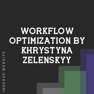 Workflow Optimization by Khrystyna Zelenskyy | Indexof