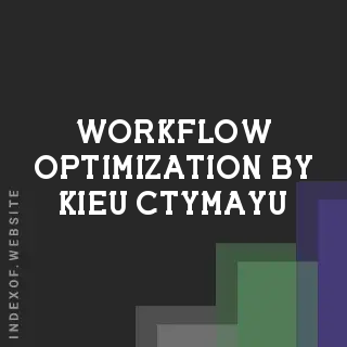 Workflow Optimization by Kieu Ctymayu | Indexof