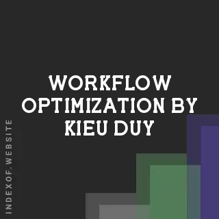 Workflow Optimization by Kieu Duy | Indexof