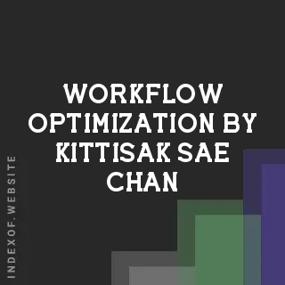 Workflow Optimization by Kittisak Sae-chan | Indexof