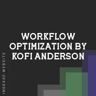 Workflow Optimization by Kofi Anderson | Indexof
