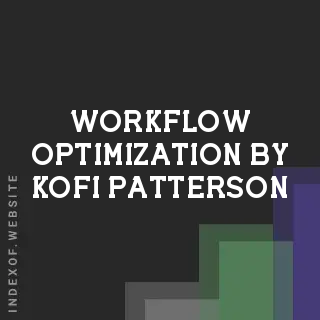 Workflow Optimization by Kofi Patterson | Indexof
